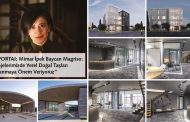 MİMAR İPEK BAYCAN MAGRISO: “PROJELERİMİZDE YEREL DOĞAL TAŞLARI KULLANMAYA ÖNEM VERİYORUZ”