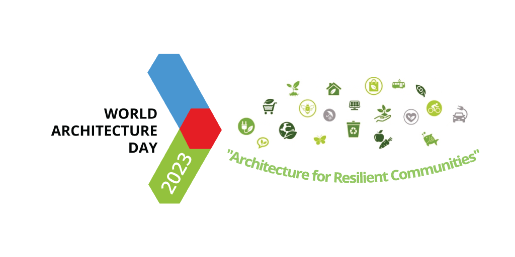 2023 DÜNYA MİMARLIK GÜNÜ’NÜN TEMASI “ARCHITECTURE FOR RESILIENT COMMUNITIES” OLARAK BELİRLENDİ